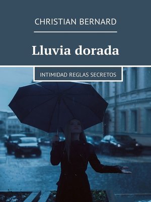 cover image of Lluvia dorada. Intimidad Reglas Secretos